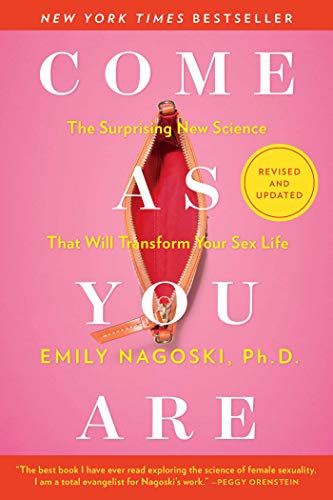 Come As You Are By: Emily Nagoski